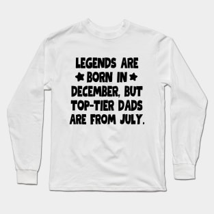 Top-tier dads are from July! Long Sleeve T-Shirt